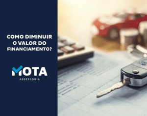 mota-assessoria - Como diminuir o valor do financiamento