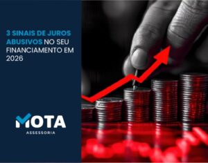 3 sinais de juros abusivos no seu financiamento em 2026